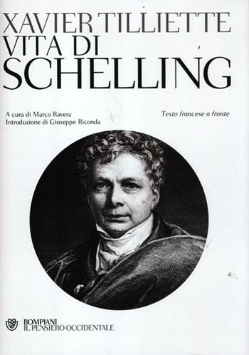 Vita di Schelling. Testo francese a fronte - Xavier Tilliette - Libro Bompiani 2012, Il pensiero occidentale | Libraccio.it