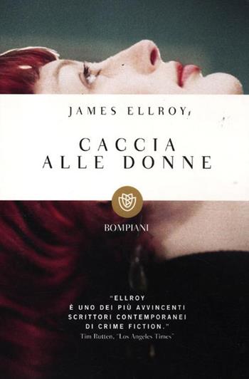 Caccia alle donne - James Ellroy - Libro Bompiani 2012, I grandi tascabili | Libraccio.it