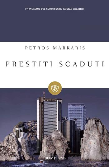 Prestiti scaduti. Un'indagine del commissario Kostas-Charitos - Petros Markaris - Libro Bompiani 2012, Tascabili narrativa | Libraccio.it