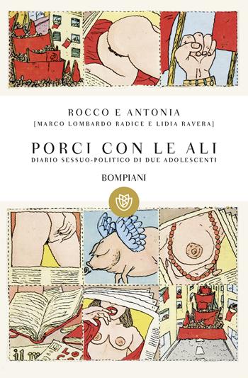 Rocco e Antonia. Porci con le ali. Diario sessuo-politico di due adolescenti - Marco Lombardo Radice, Lidia Ravera - Libro Bompiani 2013, I grandi tascabili | Libraccio.it