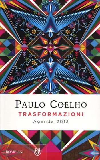 Trasformazioni. Agenda 2013 - Paulo Coelho - Libro Bompiani 2012, AsSaggi | Libraccio.it