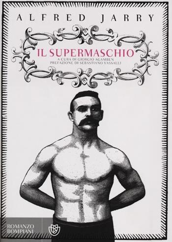 Il supermaschio - Alfred Jarry - Libro Bompiani 2012, Narrativa straniera | Libraccio.it