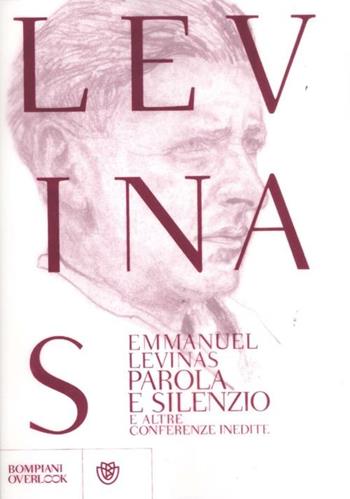 Parola e silenzio e altre conferenze inedite al Collège Philosophique - Emmanuel Lévinas - Libro Bompiani 2012, Overlook | Libraccio.it