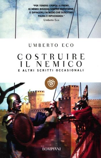 Costruire il nemico e altri scritti occasionali - Umberto Eco - Libro Bompiani 2012, Tascabili | Libraccio.it