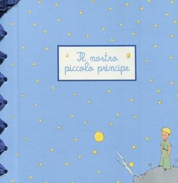 Il nostro Piccolo Principe  - Libro Bompiani 2012 | Libraccio.it