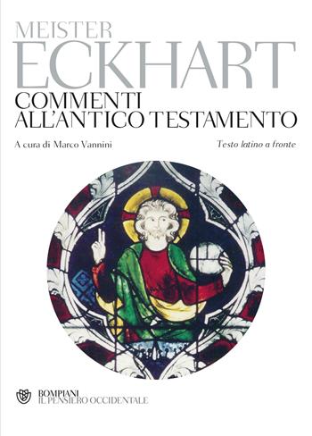 Commenti all'Antico Testamento. Testo latino a fronte - Eckhart - Libro Bompiani 2012, Il pensiero occidentale | Libraccio.it