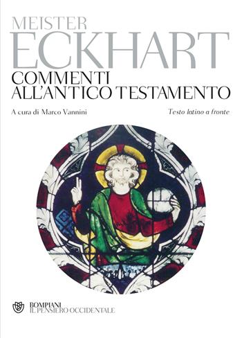 Commenti all'Antico Testamento. Testo latino a fronte - Meister Eckhart - Libro Bompiani 2012, Il pensiero occidentale | Libraccio.it