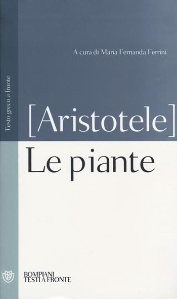 Le piante. Testo greco a fronte - Aristotele - Libro Bompiani 2012, Testi a fronte | Libraccio.it