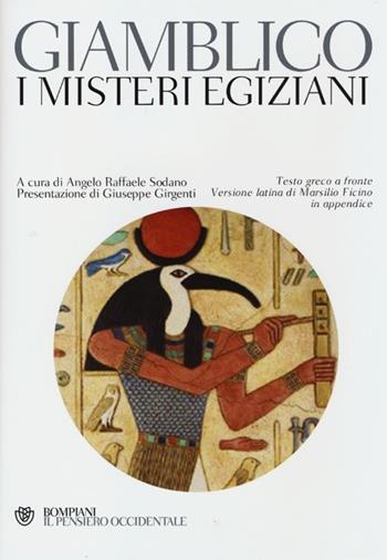I misteri egiziani. Testo greco a fronte - Giamblico - Libro Bompiani 2013, Il pensiero occidentale | Libraccio.it