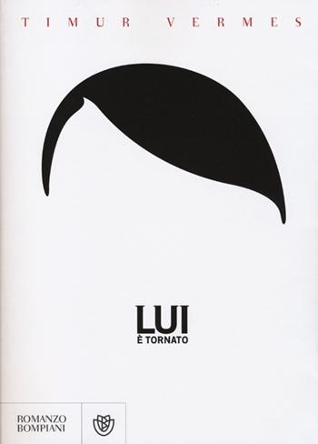 Lui è tornato - Timur Vermes - Libro Bompiani 2013, Narrativa straniera | Libraccio.it