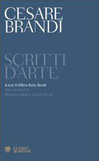 Scritti d'arte - Cesare Brandi - Libro Bompiani 2013, Classici | Libraccio.it