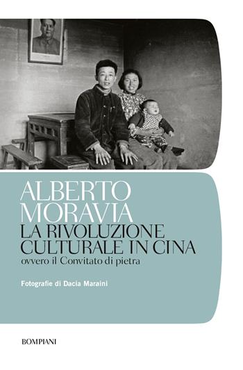 La rivoluzione culturale in Cina. Ovvero il Convitato di pietra - Alberto Moravia - Libro Bompiani 2013, Tascabili | Libraccio.it