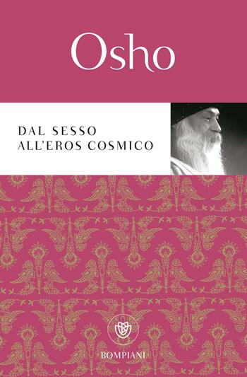 Dal sesso all'eros cosmico - Osho - Libro Bompiani 2013, I grandi tascabili | Libraccio.it