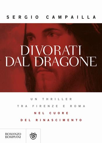 Divorati dal dragone - Sergio Campailla - Libro Bompiani 2013, Letteraria | Libraccio.it