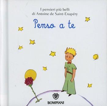 Il Piccolo Principe. Penso a te. Ediz. illustrata  - Libro Bompiani 2013, Tascabili varia | Libraccio.it