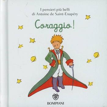 Il Piccolo Principe. Coraggio! Ediz. illustrata  - Libro Bompiani 2013, Tascabili varia | Libraccio.it