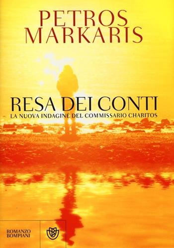 Resa dei conti. La nuova indagine del commissario Charitos - Petros Markaris - Libro Bompiani 2013, Narrativa straniera | Libraccio.it