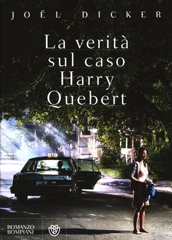 La verità sul caso Harry Quebert - Joël Dicker - Libro Bompiani 2013, Narrativa straniera | Libraccio.it