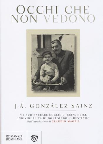 Occhi che non vedono - J. Á. González Sainz - Libro Bompiani 2013, Narrativa straniera | Libraccio.it