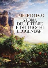 Storia delle terre e dei luoghi leggendari. Ediz. illustrata