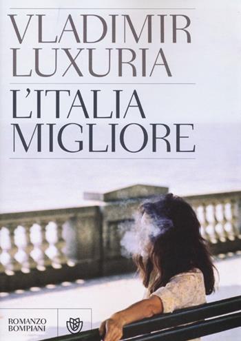 L'Italia migliore - Vladimir Luxuria - Libro Bompiani 2013, Narratori italiani | Libraccio.it