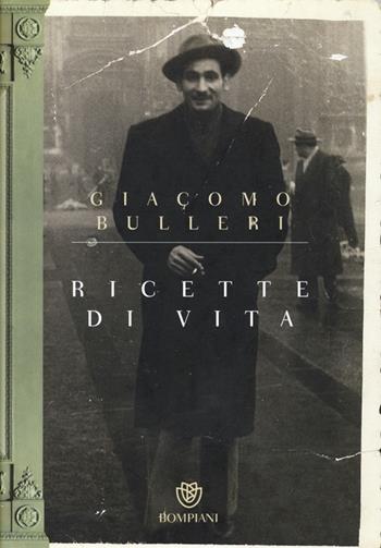 Ricette di vita - Giacomo Bulleri - Libro Bompiani 2013, Overlook | Libraccio.it