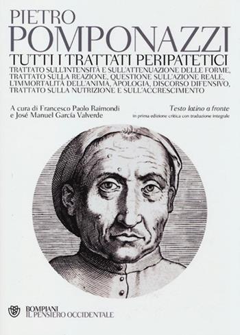 Tutti i trattati peripatetici. Testo latino a fronte - Pietro Pomponazzi - Libro Bompiani 2013, Il pensiero occidentale | Libraccio.it
