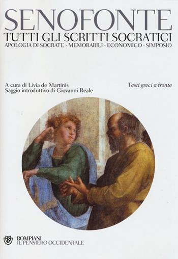 Tutti gli scritti socratici: Apologia di Socrate-Memorabili-Economico-Simposio. Testo greco a fronte - Senofonte - Libro Bompiani 2013, Il pensiero occidentale | Libraccio.it
