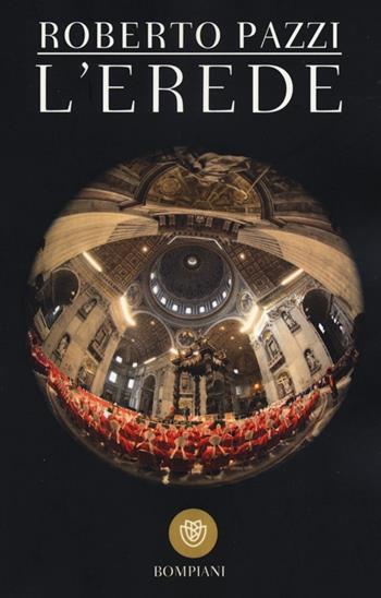L'erede - Roberto Pazzi - Libro Bompiani 2013, I grandi tascabili | Libraccio.it