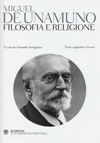 Filosofia e religione. Testo spagnolo a fronte - Miguel de Unamuno - Libro Bompiani 2013, Il pensiero occidentale | Libraccio.it