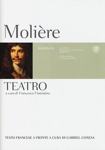 Teatro. Testo francese a fronte - Molière - Libro Bompiani 2013, Classici della letteratura europea | Libraccio.it