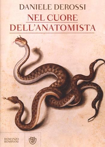 Nel cuore dell'anatomista - Daniele Derossi - Libro Bompiani 2013, Narratori italiani | Libraccio.it