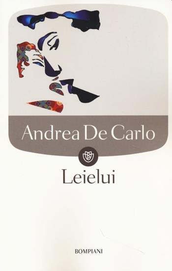 Leielui - Andrea De Carlo - Libro Bompiani 2013, I grandi tascabili | Libraccio.it
