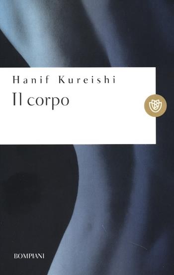 Il corpo - Hanif Kureishi - Libro Bompiani 2013, I grandi tascabili | Libraccio.it