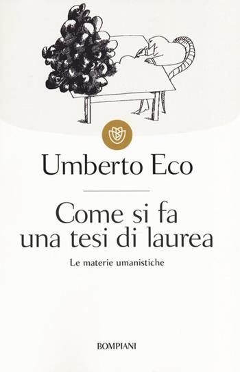 Come si fa una tesi di laurea. Le materie umanistiche - Umberto Eco - Libro Bompiani 2001, I grandi tascabili | Libraccio.it