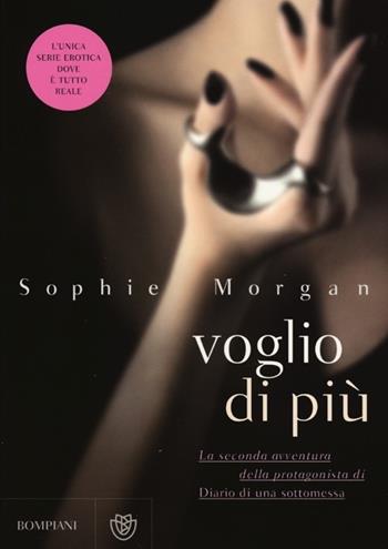 Voglio di più - Sophie Morgan - Libro Bompiani 2013, Narrativa straniera | Libraccio.it