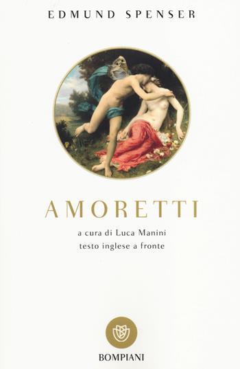 Amoretti. Testo inglese a fronte - Edmund Spenser - Libro Bompiani 2014, Tascabili | Libraccio.it
