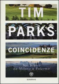 Coincidenze. Sui binari da Milano a Palermo - Tim Parks - Libro Bompiani 2014, Overlook | Libraccio.it