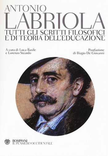 Tutti gli scritti filosofici e di teoria dell'educazione - Antonio Labriola - Libro Bompiani 2014, Il pensiero occidentale | Libraccio.it