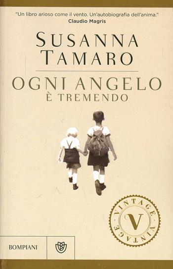 Ogni angelo è tremendo - Susanna Tamaro - Libro Bompiani 2014, Vintage | Libraccio.it