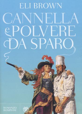 Cannella e polvere da sparo - Eli Brown - Libro Bompiani 2014, Narrativa straniera | Libraccio.it