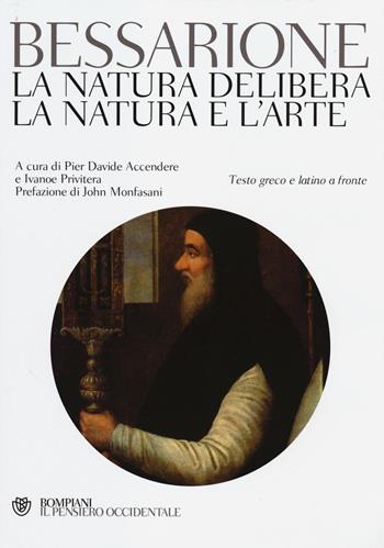 La natura delibera-La natura e l'arte. Testo greco e latino a fronte - Basilio Bessarione - Libro Bompiani 2014, Il pensiero occidentale | Libraccio.it