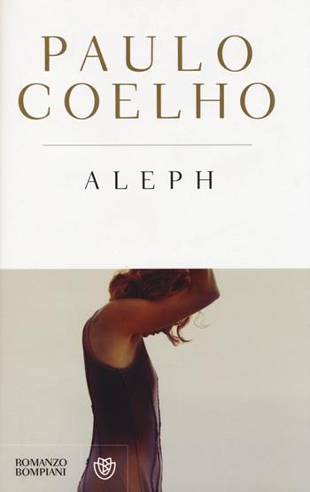 Aleph - Paulo Coelho - Libro Bompiani 2013, I libri di Paulo Coelho | Libraccio.it