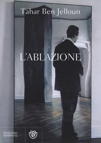 L'ablazione - Tahar Ben Jelloun - Libro Bompiani 2014, Narrativa straniera | Libraccio.it