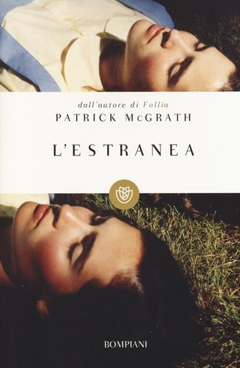 L'estranea - Patrick McGrath - Libro Bompiani 2014, I grandi tascabili | Libraccio.it