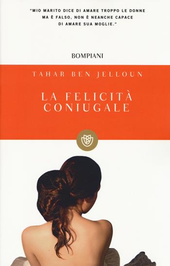 La felicità coniugale - Tahar Ben Jelloun - Libro Bompiani 2014, I grandi tascabili | Libraccio.it