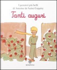 Il Piccolo Principe. Tanti auguri - Antoine de Saint-Exupéry - Libro Bompiani 2014, Varia | Libraccio.it