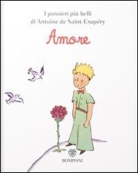 Il Piccolo Principe. Amore - Antoine de Saint-Exupéry - Libro Bompiani 2014, Varia | Libraccio.it