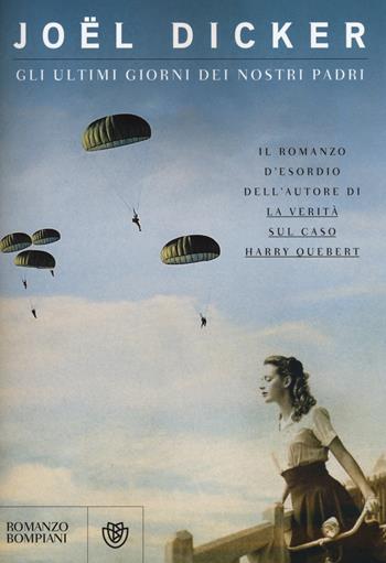 Gli ultimi giorni dei nostri padri - Joël Dicker - Libro Bompiani 2015, Narrativa straniera | Libraccio.it