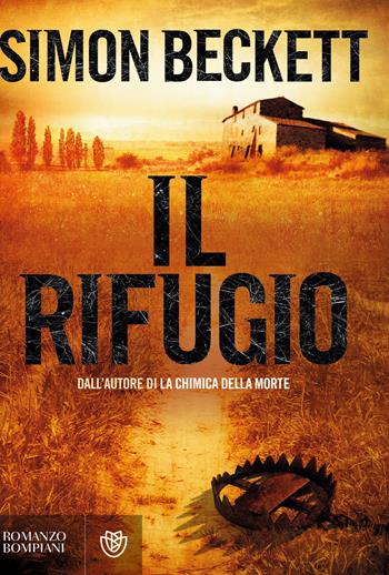 Il rifugio - Simon Beckett - Libro Bompiani 2015, Narrativa straniera | Libraccio.it